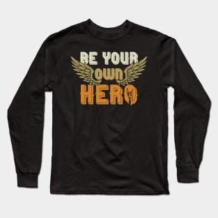 Be Your own Hero Long Sleeve T-Shirt
